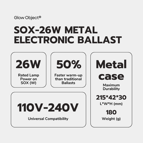 SOX-E26W LPS Electronic Ballast Key Specs – 26W 110-240V Universal Metal Case 5X Faster Warm-Up